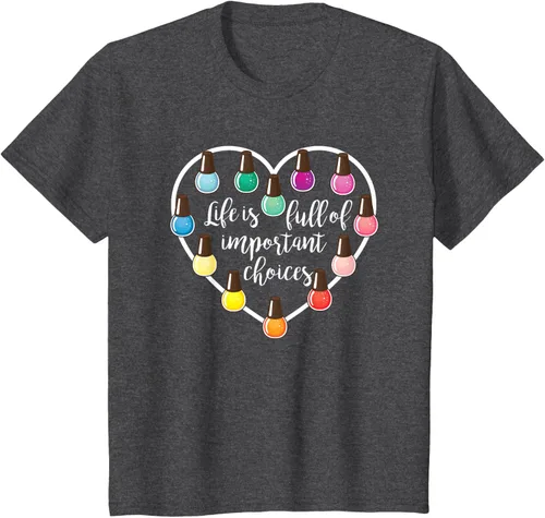 Vista 35 de Life Is Full Of Important Choices - Camiseta de regalo para esmalte de uñas