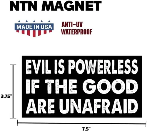 Vista 3 de Imán divertido de 7.5 x 3.75 pulgadas – Evil is Powerless If The Good are Unafraid – Evil is Powerless If The Good are Unafraid – Calcomanía