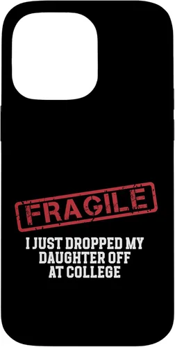 Vista 49 de Fragile I Just Dropped My Daughter Off at College Case for iPhone 16