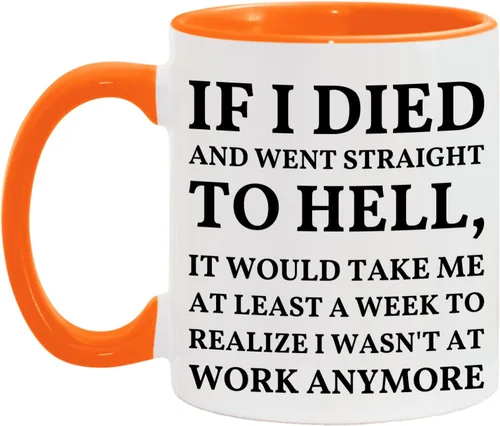 Vista 9 de Taza con texto en inglés "If I Died And Went to Hell", sarcasmo, oficina, lugar de trabajo, peor trabajo, compañero de trabajo, colega, regalo