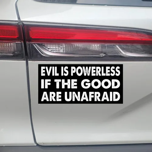 Vista 2 de Imán divertido de 7.5 x 3.75 pulgadas – Evil is Powerless If The Good are Unafraid – Evil is Powerless If The Good are Unafraid – Calcomanía
