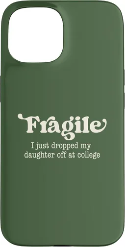 Vista 6 de Fragile I Just Dropped My Daughter Off at College Parents Case for iPhone 16