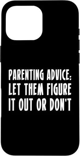 Vista 19 de Parenting Advice: Let Them Figure It Out Or Dont Case for iPhone 16