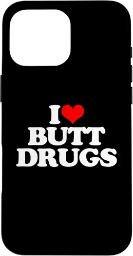 Vista 19 de iPhone 16 I Love Butt Drugs - Funny Saying Sarcastic Cute Cool Novelty Case