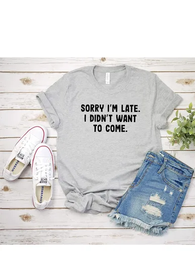 Vista 9 de Sorry I'm Late I Didn't Want To Come T Shirt Womens T-Shirt Casual Top Graphic Tee Short Sleeve Shirt Funny T Shirt Sarcastic T-Shirt