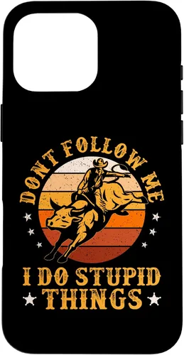 Vista 19 de iPhone 16 Don't Follow Me I Do Stupid Things Funny Bull Riding Vintage Case