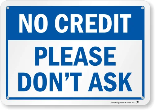 Vista 7 de Letrero con texto en inglés "No Credit - Please Don't Ask" de SmartSign Aluminio de 7 x 10 pulgadas