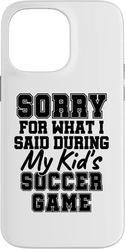 Vista 21 de Sorry for What i Said During My Kid's Soccer Game Day Parent Case for iPhone 17