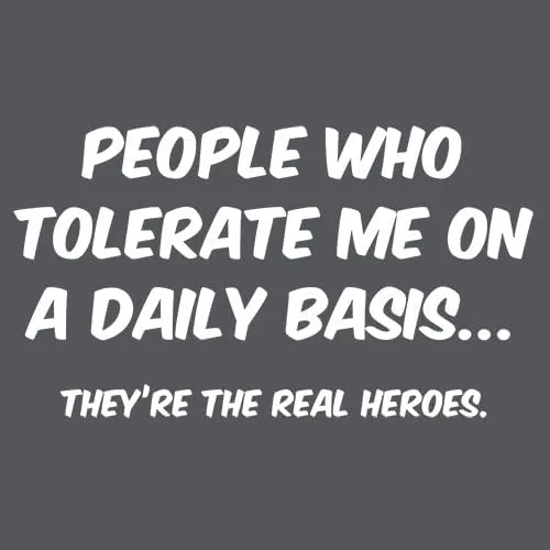 Vista 2 de Camiseta divertida con la frase "People Who Tolerate Me On A Daily Basis They are the Real Heroes" para hombres y mujeres