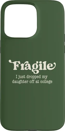 Vista 28 de Fragile I Just Dropped My Daughter Off at College Parents Case for iPhone 16