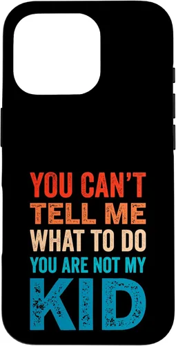 Vista 20 de You Can't Tell Me What To Do You Are Not My Kid Case for iPhone 16