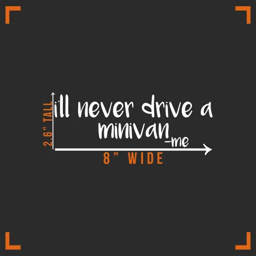 Vista 4 de Calcomanía de vinilo con texto en inglés "I Never Drive A Minivan" (Nunca conduzco una minivan) para auto, camión, pared, laptop, color blanco, 8