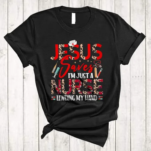 Vista 2 de Camiseta unisex con texto en inglés "Jesus Saves I'm Just A Nurse Lending My Hand