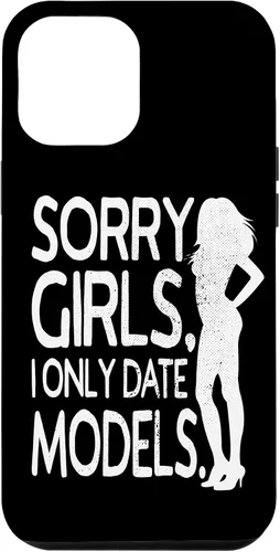 Vista 24 de Sorry Girls I Only Date Models Cheeky Boys Dating Supermodel Case for iPhone 17