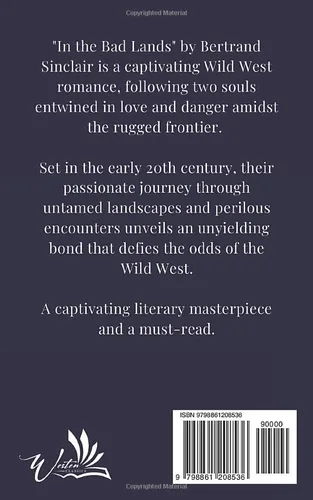 Vista 2 de In the Bad Lands Discover Love and Danger in the Bad Lands Book by Bertrand Sinclair. The Original Classic (annotated)