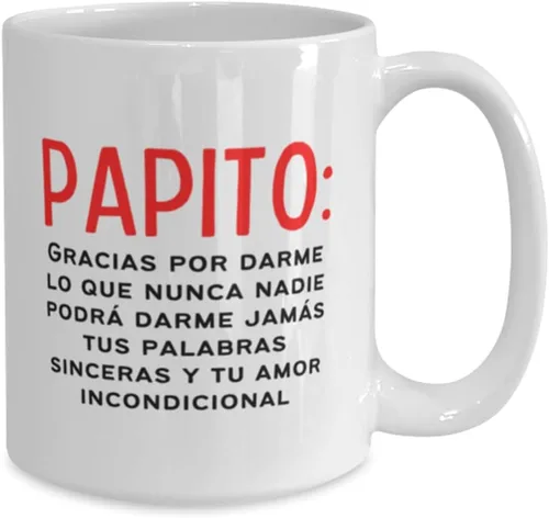 Vista 2 de Taza de café para papa, día del padre, cumple o navidad con frase Papito Gracias por darme lo que nunca nadie podra darme jamas