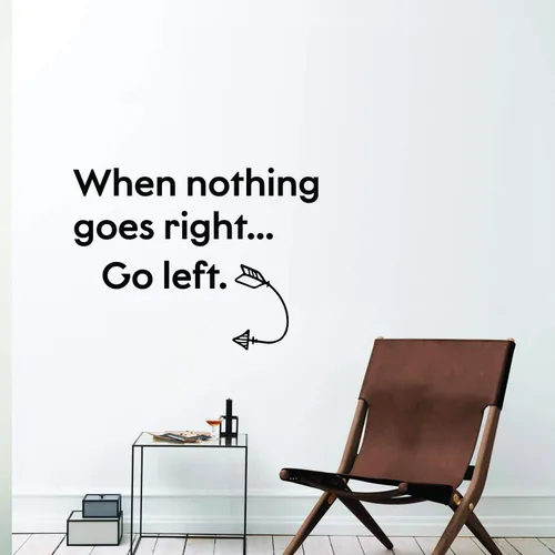 Vista 3 de Calcomanía de vinilo para pared, When Nothing Goes Right Go Left - 23 x 31 pulgadas - Decoración positiva para el hogar, sala de estar, dormitorio