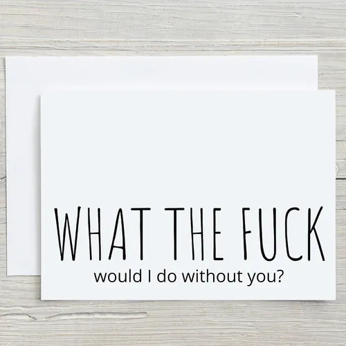 Vista 4 de Oh Shirt and More LLC What The Fuck would I do without you?, divertida tarjeta de felicitación con sobre, divertida tarjeta de felicitación