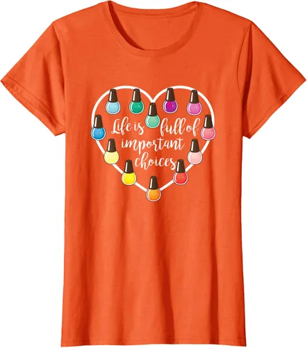 Vista 58 de Life Is Full Of Important Choices - Camiseta de regalo para esmalte de uñas