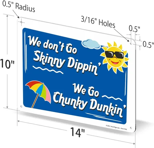 Vista 6 de SmartSign Cartel de metal divertido para piscina, con texto en inglés "We Don't Go Skinny Dippin' We Go Chunky Dunkin'" de 10 x 14 pulgadas