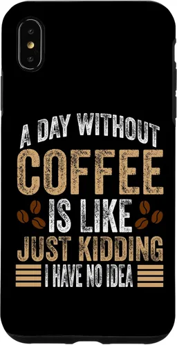 Vista 11 de iPhone 16 A Day Without Coffee Is Like Just Kidding I Have No Idea Case