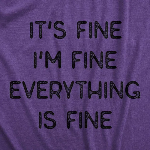 Vista 2 de Camiseta sarcástica divertida con texto en inglés "It's Fine Everything is Fine" para mujer