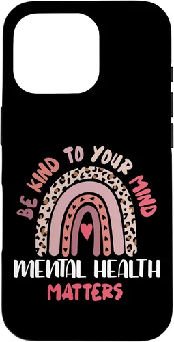 Vista 20 de iPhone 16 Mental Health Matters Rainbow Be Kind To Your Own Mind Case