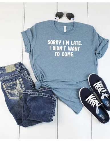Vista 7 de Sorry I'm Late I Didn't Want To Come T Shirt Womens T-Shirt Casual Top Graphic Tee Short Sleeve Shirt Funny T Shirt Sarcastic T-Shirt