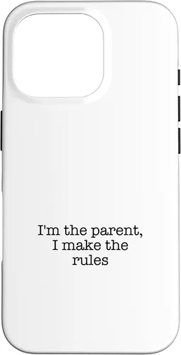 Vista 20 de I'm the parent, I make the rules Case for iPhone 16