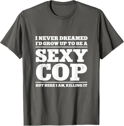 Vista 58 de I never dreamed to ID grow up to be a sexy poli polisman tee T-Shirt Negro