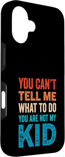 Vista 3 de You Can't Tell Me What To Do You Are Not My Kid Case for iPhone 16