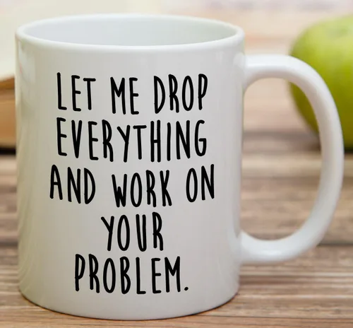 Vista 3 de Retreez Taza divertida – Let Drop Everything & Work On Problem - Tazas de café de cerámica de 11 onzas – Divertido, sarcasmo, sarcástico