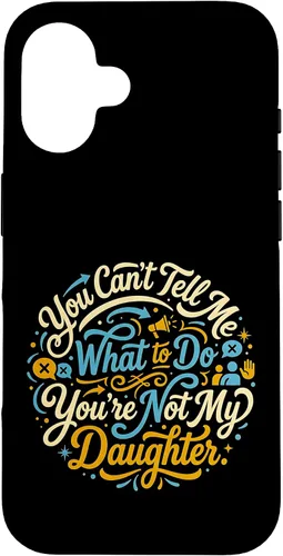 Vista 32 de You Can't Tell Me What to Do You're Not My Daughter Modern Case for iPhone 17