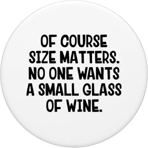 Vista 3 de Of Course Size Matters No One Wants A Small Glass Of Wine PopSockets Swappable PopGrip