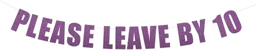 Vista 20 de Letrero con texto en inglés «Please Leave by 10» – Divertido cartel de fiesta grosero – Take a hint String It Banners (Aqua Lagoon Metallic)