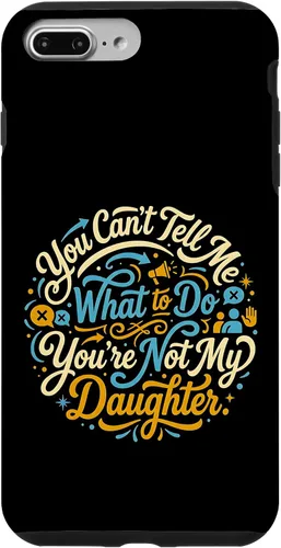 Vista 12 de You Can't Tell Me What to Do You're Not My Daughter Modern Case for iPhone 17