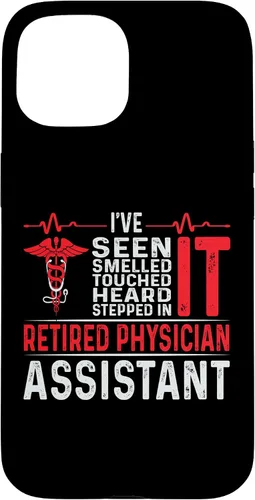 Vista 6 de I've Seen Smelled Touched Heard Retired Physician Assistant Case for iPhone 16