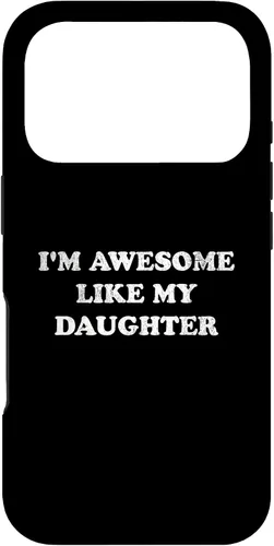 Vista 30 de Im Awesome Like My Daughter Funny for Mom or Dad Parent Case for iPhone 17