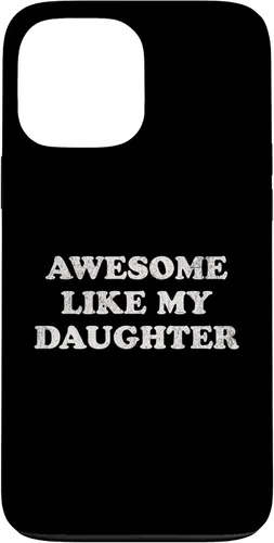 Vista 24 de Awesome Like My Daughter Funny for Mom or Dad Parent Case for iPhone 17
