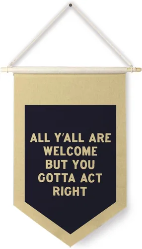 Vista 8 de Qpenm Divertida pancarta de bienvenida con texto en inglés «All Y'all Welcome but You Gotta Act Right», pancarta de lona para colgar en la pared