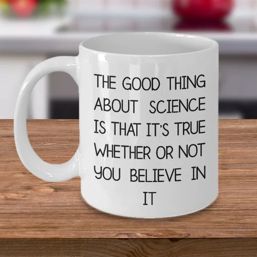 Vista 3 de Funny Ciencia Teacher taza – La cosa buena acerca de la Ciencia es que es cierto Si O No You Believe In It 11oz blanco taza de café, taza de té