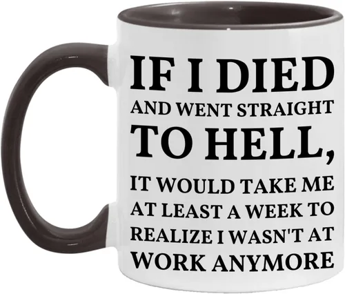 Vista 6 de Taza con texto en inglés "If I Died And Went to Hell", sarcasmo, oficina, lugar de trabajo, peor trabajo, compañero de trabajo, colega, regalo
