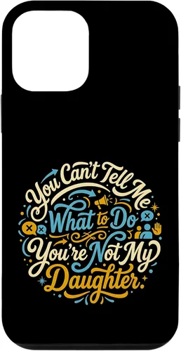 Vista 16 de You Can't Tell Me What to Do You're Not My Daughter Modern Case for iPhone 17