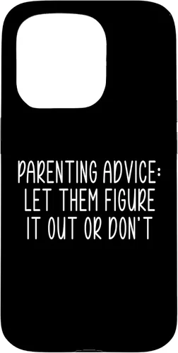 Vista 14 de Parenting Advice: Let Them Figure It Out Or Dont Case for iPhone 16