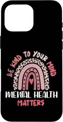 Vista 19 de iPhone 16 Mental Health Matters Rainbow Be Kind To Your Own Mind Case