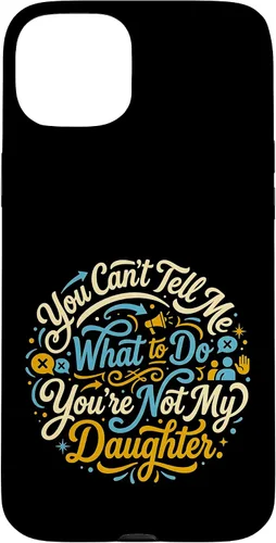 Vista 9 de You Can't Tell Me What to Do You're Not My Daughter Modern Case for iPhone 17