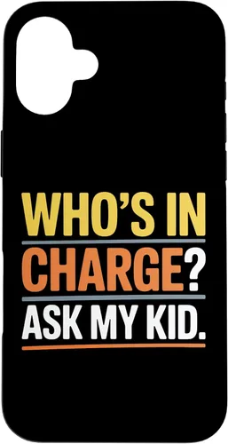 Vista 22 de Who's In Charge? Ask My Kid. Case for iPhone 16
