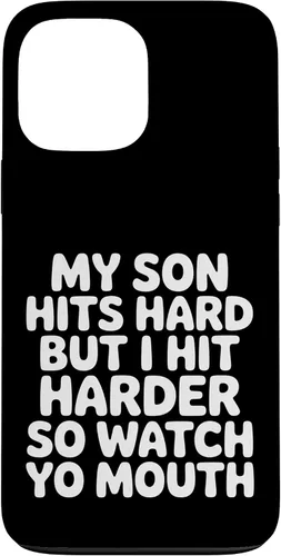 Vista 24 de My Son Hits Hard But I Hit Harder So Watch Yo Mouth - Case for iPhone 17