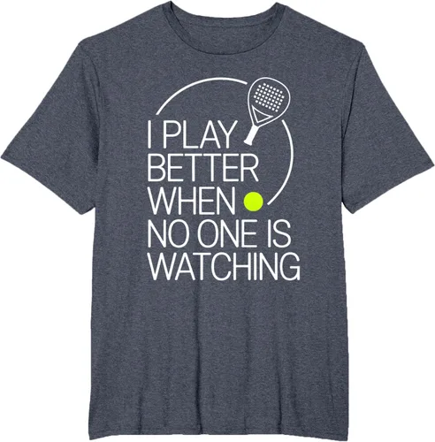 Vista 101 de Camiseta de tenis de pádel I Play Better When No One is Watching
