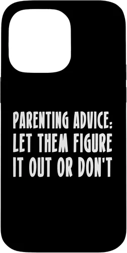 Vista 21 de Parenting Advice: Let Them Figure It Out Or Dont Case for iPhone 16